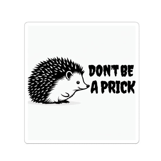 Hedgehog "Don't Be a Prick” Sticker