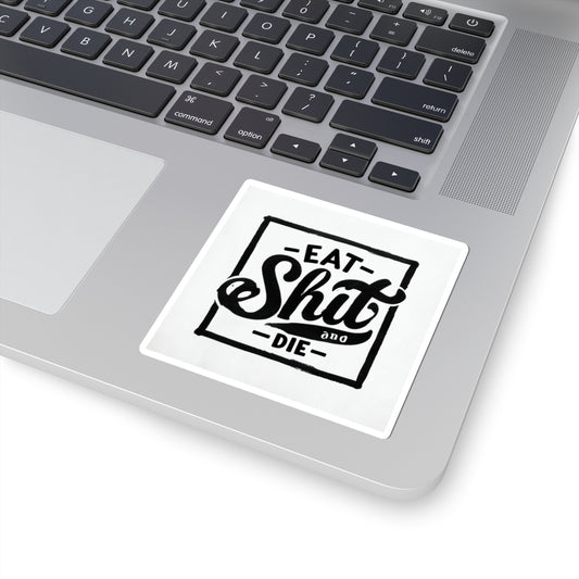 Bold Statement Sticker - 'Eat Shit and Die'